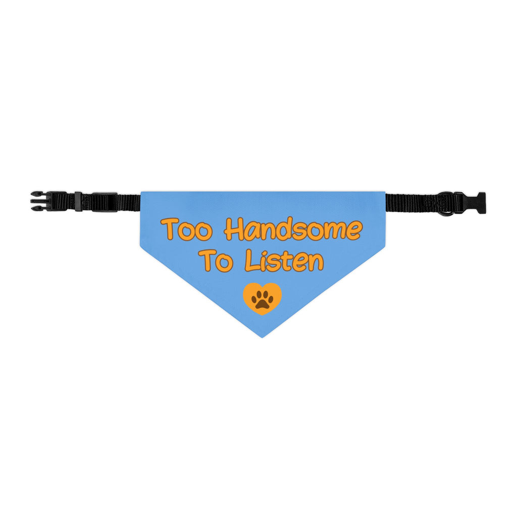 Too Handsome to Listen Dog Bandana Collar – Blue Funny Dog Bandana, Adjustable Pet Bandana