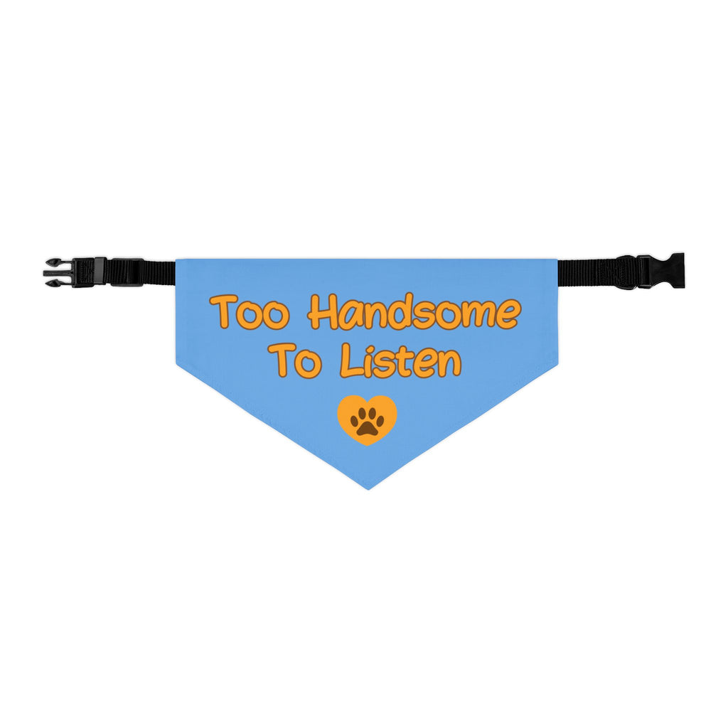 Too Handsome to Listen Dog Bandana Collar – Blue Funny Dog Bandana, Adjustable Pet Bandana