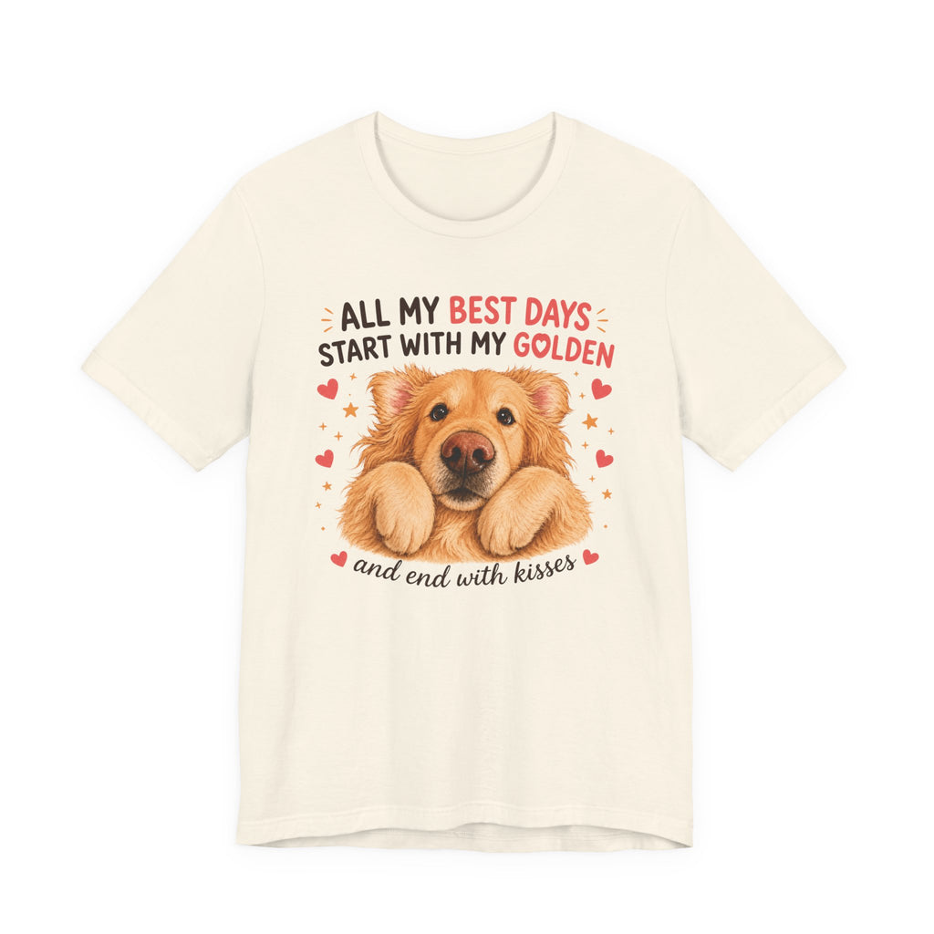 All My Best Days Start With My Golden T-Shirt