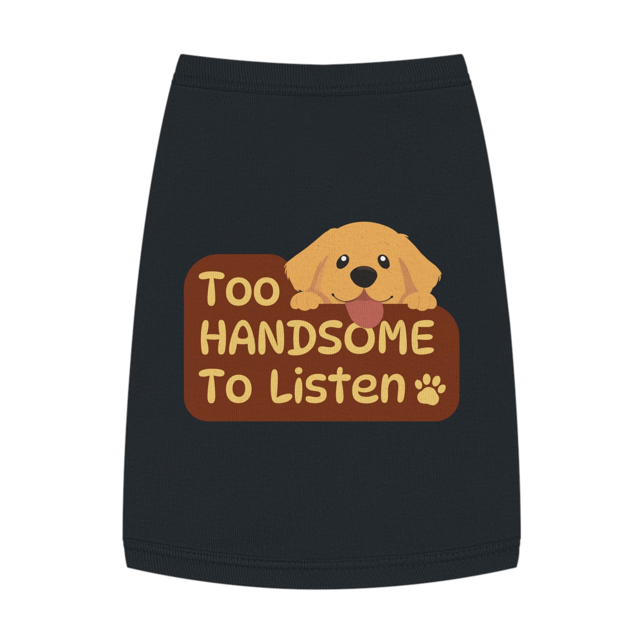 Too Handsome to Listen Dog Shirt – Funny Golden Pup Graphic, Cute Black Pet Tank Top